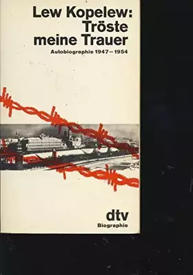 Couverture du produit · Tröste meine Trauer. Autobiographie 1947 - 1954.