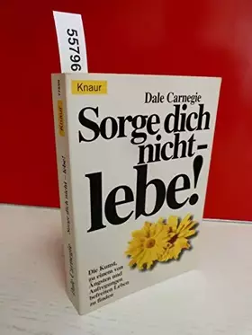 Couverture du produit · Sorge dich nicht, lebe! Die Kunst zu einem von Ängsten befreitem Leben zu finden