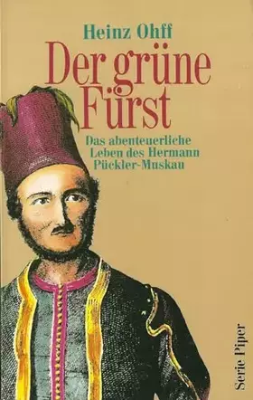 Couverture du produit · Der grüne Fürst. Das abenteuerliche Leben des Hermann Pückler-Muskau