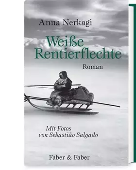 Couverture du produit · Weiße Rentierflechte: Mit Fotos von Sebastiao Salgado