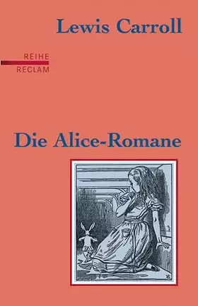 Couverture du produit · Die Alice-Romane: Alices Abenteuer im Wunderland /Durch den Spiegel und was Alice dort fand