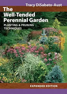 Couverture du produit · The Well-Tended Perennial Garden: Planting and Pruning Techniques