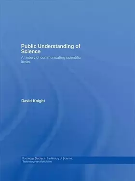 Couverture du produit · Public Understanding of Science: A History of Communicating Scientific Ideas (Routledge Studies in the History of Science, Tech