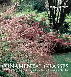 Couverture du produit · Ornamental Grasses: Wolfgang Oehme and the New American Garden