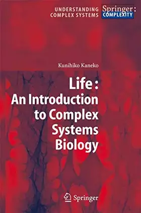 Couverture du produit · Life: An Introduction to Complex Systems Biology: A Constructive and Dynamical System Approach to the Biological Sciences (Unde