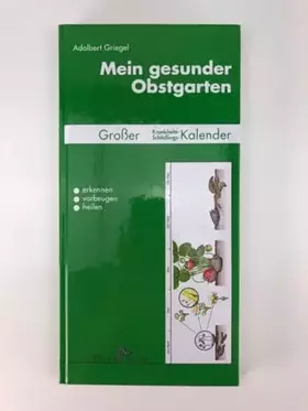 Couverture du produit · Mein gesunder Obstgarten: Grosser Krankheits- und Schädlingskalender: Großer Krankheits- und Schädlingskalender. Erkennen, vorb