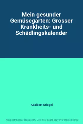 Couverture du produit · Mein gesunder Gemüsegarten: Grosser Krankheits- und Schädlingskalender