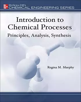 Couverture du produit · Introduction to Chemical Processes: Principles, Analysis, Synthesis (Mcgraw-hill Chemical Engineering Series)