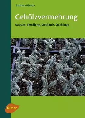 Couverture du produit · Gehölzvermehrung: Aussaat, Veredlung, Steckholz, Stecklinge