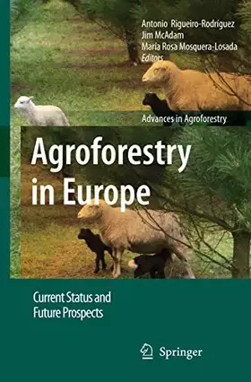 Couverture du produit · Agroforestry in Europe: Current Status and Future Prospects (Advances in Agroforestry, 6)