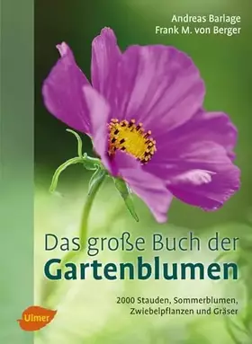 Couverture du produit · Das große Buch der Gartenblumen: 2000 Stauden, Sommerblumen, Zwiebelpflanzen und Gräser