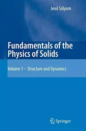 Couverture du produit · Fundamentals of the Physics of Solids: Volume 1: Structure and Dynamics