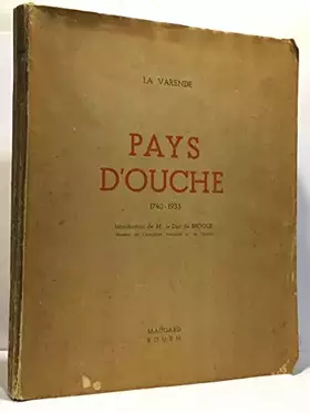 Couverture du produit · La Varende. Pays d'Ouche, 1740-1933 : . Introduction de M. le duc de Broglie