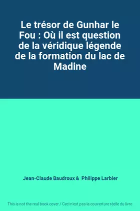 Couverture du produit · Le trésor de Gunhar le Fou : Où il est question de la véridique légende de la formation du lac de Madine
