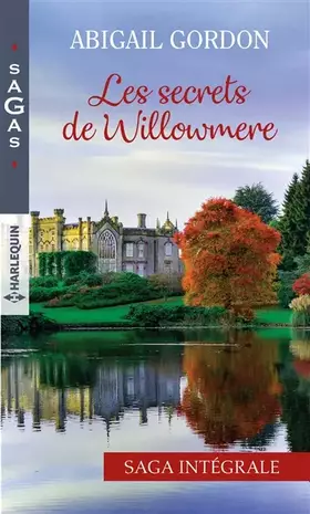 Couverture du produit · Les secrets de Willowmere: La seule passion d'une infirmière - Nouvelle chance pour un médecin - Un mariage à Willowmere - Le g