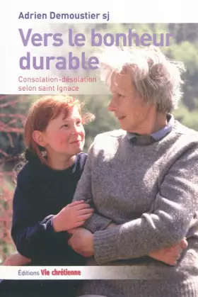 Couverture du produit · Vers le bonheur durable: Consolation et désolation selon saint Ignace