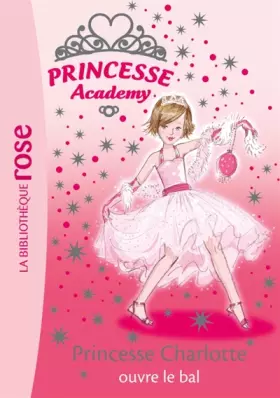 Couverture du produit · Princesse Academy, Tome 1 : Princesse Charlotte ouvre le bal