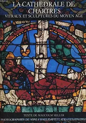 Couverture du produit · Chartres Cathedral - The Mediaeval Stained Glass and Sculpture