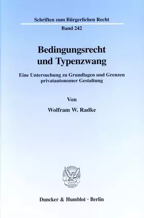 Couverture du produit · Bedingungsrecht und Typenzwang. Eine Untersuchung zu Grundlagen und Grenzen privatautonomer Gestaltung. (Schriften zum Bürgerli