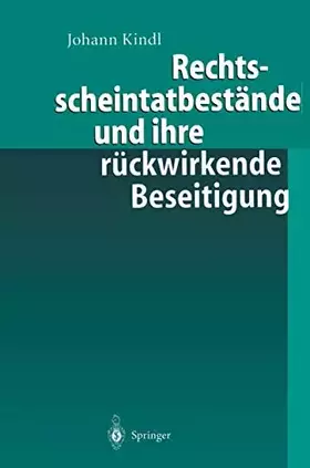 Couverture du produit · Rechtsscheintatbestände und ihre rückwirkende Beseitigung: Habil.-Schr. Univ. Augsburg 1998.