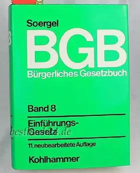 Couverture du produit · Bürgerliches Gesetzbuch mit Einführungsgesetz und Nebengesetzen, Band 8 Einführungsgesetz