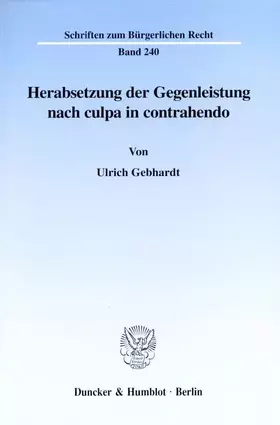Couverture du produit · Herabsetzung der Gegenleistung nach culpa in contrahendo. (Schriften zum Bürgerlichen Recht BR 240): Dissertationsschrift