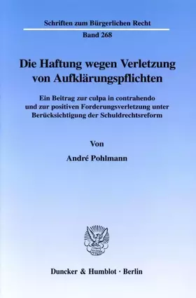 Couverture du produit · Die Haftung wegen Verletzung von Aufklärungspflichten. Ein Beitrag zur culpa in contrahendo und zur positiven Forderungsverletz