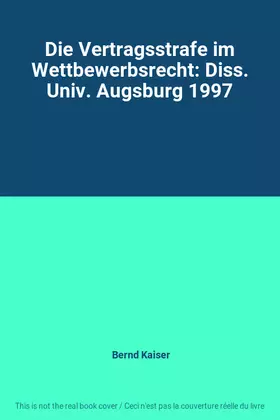 Couverture du produit · Die Vertragsstrafe im Wettbewerbsrecht: Diss. Univ. Augsburg 1997