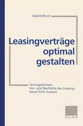 Couverture du produit · Leasingverträge optimal gestalten: Vertragsformen, Vor- und Nachteile des Leasing, steuerliche Analyse