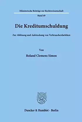 Couverture du produit · Die Kreditumschuldung.: Zur Ablösung und Aufstockung von Verbraucherdarlehen. (Münsterische Beiträge zur Rechtswissenschaft)