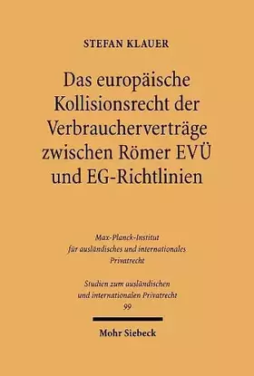Couverture du produit · Das europäische Kollisionsrecht der Verbraucherverträge zwischen Römer EVÜ und EG-Richtlinien (Studien zum ausländischen und in