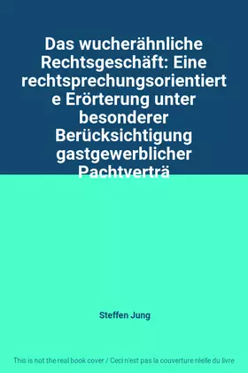 Couverture du produit · Das wucherähnliche Rechtsgeschäft: Eine rechtsprechungsorientierte Erörterung unter besonderer Berücksichtigung gastgewerbliche