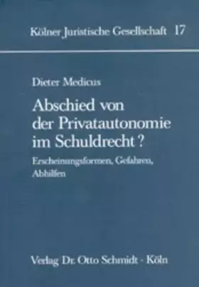 Couverture du produit · Abschied von der Privatautonomie im Schuldrecht?: Erscheinungsformen, Gefahren, Abhilfen (Schriftenreihe der Kölner Juristische