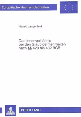 Couverture du produit · Das Innenverhältnis bei den Gläubigermehrheiten nach §§ 420 bis 432 BGB: Dissertationsschrift (Europäische Hochschulschriften R