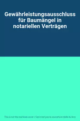 Couverture du produit · Gewährleistungsausschluss für Baumängel in notariellen Verträgen