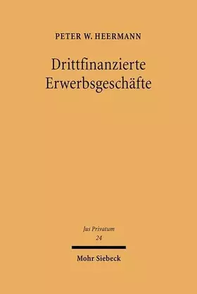 Couverture du produit · Drittfinanzierte Erwerbsgeschäfte: Entwicklung der Rechtsfigur des trilateralen Synallagmas auf der Grundlage deutscher und U.S