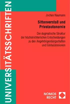 Couverture du produit · Sittenverstoß und Privatautonomie: Die dogmatische Struktur der höchstrichterlichen Entscheidungen zu den Angehörigenbürgschaft