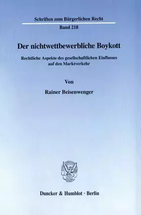 Couverture du produit · Der nichtwettbewerbliche Boykott. Rechtliche Aspekte des gesellschaftlichen Einflusses auf den Marktverkehr. Mit Abb. (Schrifte