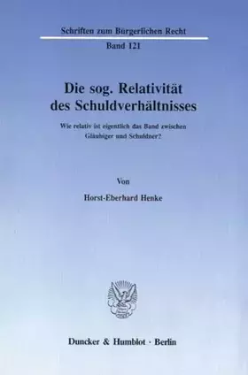 Couverture du produit · Die sog. Relativität des Schuldverhältnisses.: Wie relativ ist eigentlich das Band zwischen Gläubiger und Schuldner? (Schriften