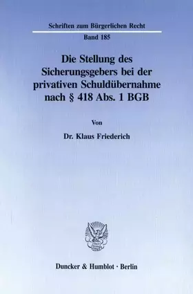 Couverture du produit · Die Stellung des Sicherungsgebers bei der privativen Schuldübernahme nach § 418 Abs. 1 BGB.: Dissertationsschrift (Schriften zu