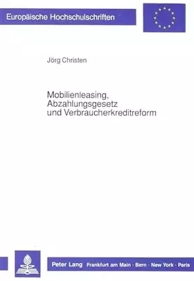 Couverture du produit · Mobilienleasing, Abzahlungsgesetz und Verbraucherkreditreform: Dissertationsschrift (Europäische Hochschulschriften Recht / Rei