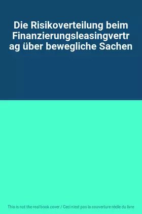 Couverture du produit · Die Risikoverteilung beim Finanzierungsleasingvertrag über bewegliche Sachen