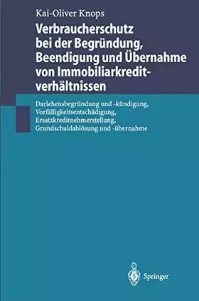 Couverture du produit · Verbraucherschutz bei der Begründung, Beendigung und Übernahme von Immobiliarkreditverhältnissen: Darlehensbegründung und -künd