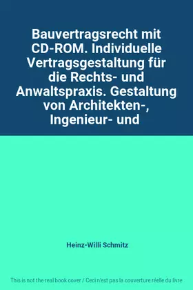 Couverture du produit · Bauvertragsrecht mit CD-ROM. Individuelle Vertragsgestaltung für die Rechts- und Anwaltspraxis. Gestaltung von Architekten-, In