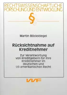 Couverture du produit · Rücksichtnahme auf Kreditnehmer. Zur Verantwortung von Kreditgebern für ihre Kreditnehmer im deutschen und US-amerikanischen Re