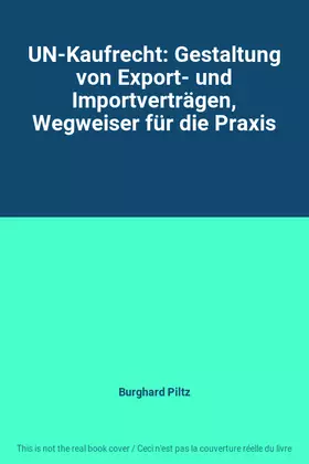 Couverture du produit · UN-Kaufrecht: Gestaltung von Export- und Importverträgen, Wegweiser für die Praxis