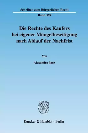 Couverture du produit · Die Rechte des Käufers bei eigener Mängelbeseitigung nach Ablauf der Nachfrist.: Dissertationsschrift (Schriften zum Bürgerlich