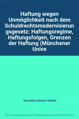 Couverture du produit · Haftung wegen Unmöglichkeit nach dem Schuldrechtsmodernisierungsgesetz: Haftungsregime, Haftungsfolgen, Grenzen der Haftung (Mü