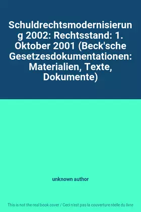 Couverture du produit · Schuldrechtsmodernisierung 2002: Rechtsstand: 1. Oktober 2001 (Beck'sche Gesetzesdokumentationen: Materialien, Texte, Dokumente