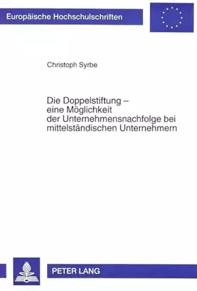 Couverture du produit · Die Doppelstiftung - eine Möglichkeit der Unternehmensnachfolge bei mittelständischen Unternehmern: Dissertationsschrift (Europ